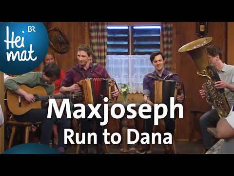 Maxjoseph: Run to Dana | Wirtshausmusikanten | BR Heimat - die beste Volksmusik