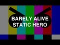 Barely Alive - Static Hero 