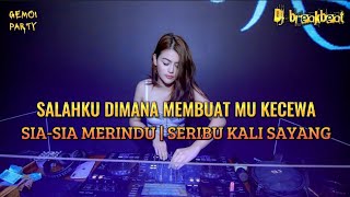 Download lagu DJ SALAHKU DIMANA MEMBUATMU KECEWA X SERIBU KALI SAYANG|BREAKBEAT GEMOIPARTY VIRAL TERBARU mp3