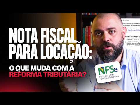 Nota Fiscal para Locação:  O Que Muda com a Reforma Tributária?