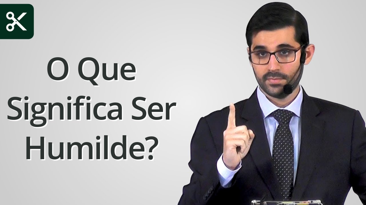 "O Que Significa Ser Humilde?" - Gabriel Junqueira