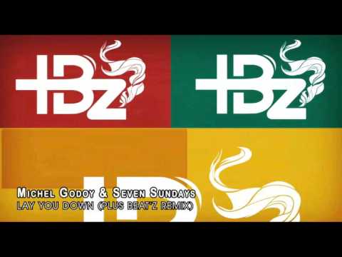 Michel Godoy & Seven Sundays - Lay You Down (Plus Beat'Z Remix)