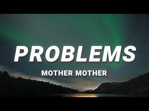 Mother Mother - Problems (Lyrics) | You and me we are not the same