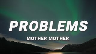 Mother Mother - Problems (Lyrics) | You and me we are not the same