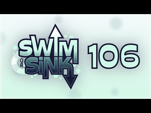 Swim or Sink 106!