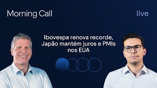 Ibovespa renova recorde, Japão mantém juros e PMIs nos EUA | Morning Call BTG Pactual