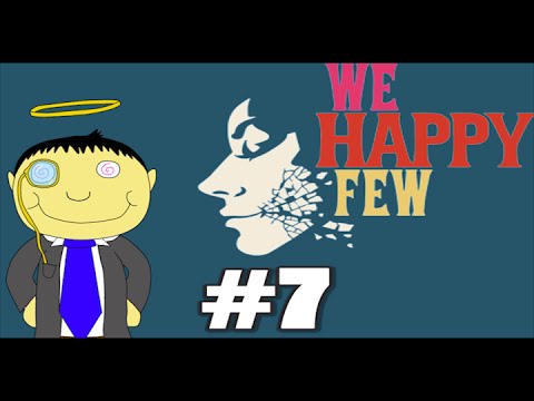 We Happy Few: Part 7 - RIP