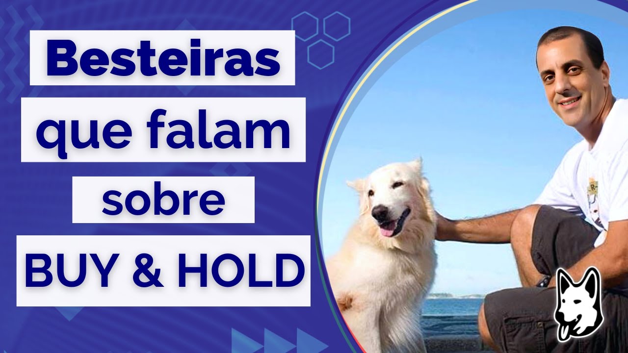 Besteiras que falam sobre o Buy & Hold