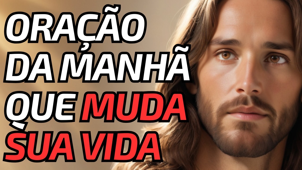 ORAÇÃO MATINAL PODEROSA POR GRAÇA E PROTEÇÃO : Fortaleça Sua Fé e Enfrente o Dia com Amor
