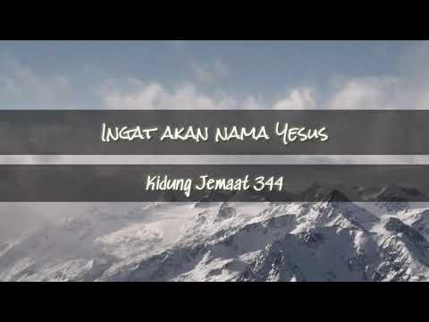 Ingat akan nama Yesus - Kidung Jemaat 344 - Lirik