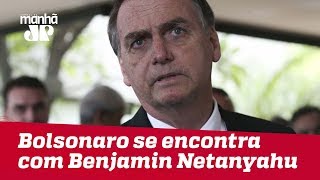 Bolsonaro se encontra com Netanyahu