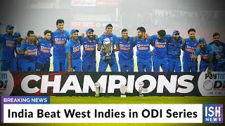 India Beat West Indies in ODI Series