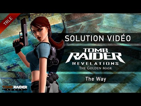 [TRLE] Tomb Raider Revelations II : The Golden Mask (2006) - #01 - The Way