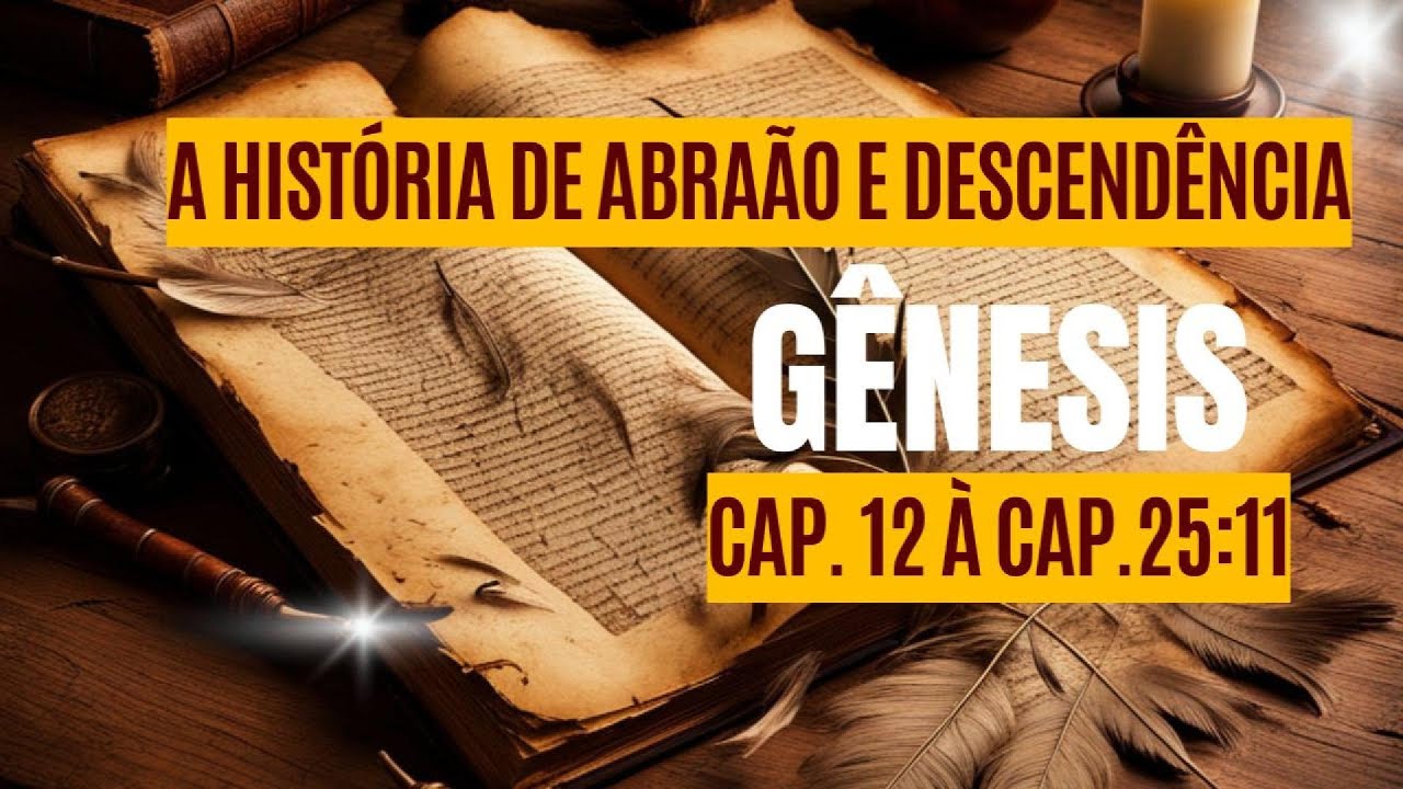 A História dos Patriarcas: De Abraão a Isaque - Gênesis 12 a 25:11 Explicado