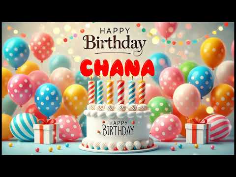 Happy Birthday CHANA   Happy Birthday Song   Birthday Wishes   Birthday Party