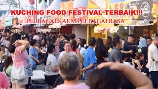 KUCHING FOOD FESTIVAL TERBAIK!! PELBAGAI  KAUM PELBAGAI RASA..