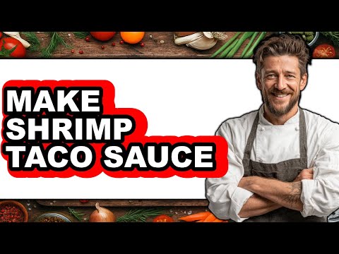 How to Make Shrimp Taco Sauce (Full Guide)