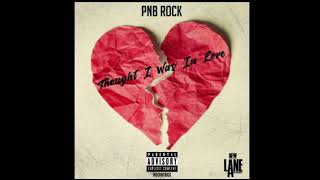 PnB Rock - Thought I was in Iove (prod x swaggy b)