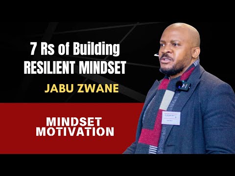 How to Build Resilience: 7 Rs of a Resilient Mindset - Jabu Zwane