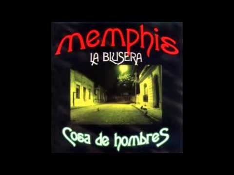 Memphis La Blusera -- Cosa de Hombres