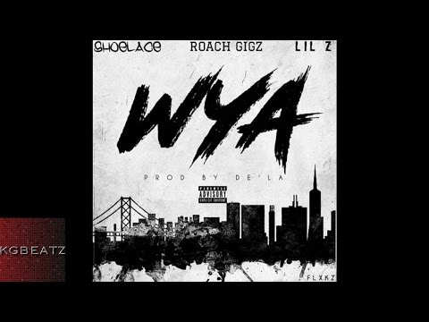 Shoelace x Roach Gigz x Lil Z. - WYA [Prod. By De' La Of Trak Nation] [New 2016]