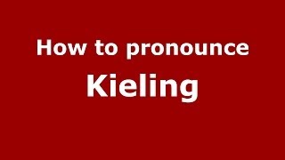 How to pronounce Kieling