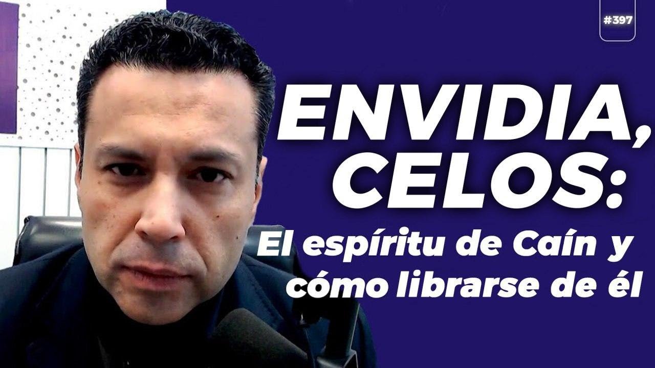 ENVIDIA, CELOS: el espíritu de Caín y cómo librarse de él
