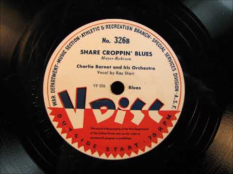 SHARE CROPPIN' BLUES on V Disc 326 by Charlie Barnet with Kay Starr vocals 1944