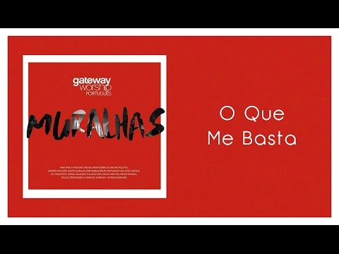 O Que Me Basta - Gateway Worship Português