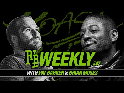 RBL Weekly Podcast #47 w/ Pat Barker and Brian Mother F*ck!ng Moses
