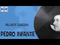 Fallaste Corazón - Pedro Infante