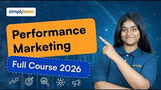 Performance Marketing Full Course 2026 | Performance Marketing Tutorial For Beginners | Simplilearn