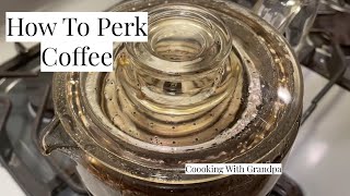 How To Perk Coffee - Coooking With Grandpa (Percolator Method)
