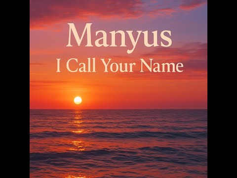 Manyus - I CALL YOUR NAME | BEST SOULFUL 2026