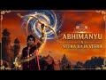 Abhimanyu X Veera Raja Veera