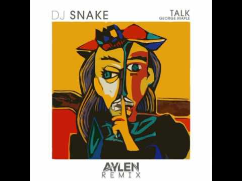 DJ Snake feat. George Maple – Talk (Aylen Remix)