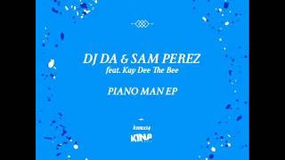 DjDa and Sam Perez feat. Kay Dee The Bee - Pianoman-