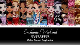𝐄𝐕𝐄𝐑𝐀𝐅𝐓𝐄𝐑 - Enchanted Weekend. ♡ | Color Coded Eng Lyrics + *How Would* + AI FANMADE