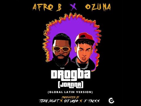 Afro B & Ozuna Drogba (Joanna) (Global Latin Version) Clean