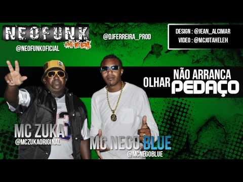 MC ZUKA E MC NEGO BLUE - OLHAR NÃO ARRANCA PEDAÇO ♫♪ @NEOFUNKOFICIAL
