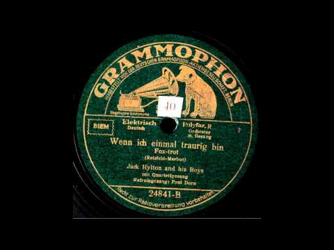 Wenn ich einmal traurig bin / Jack Hylton and his Boys, Refraingesang: Paul Dorn + Quartett
