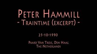 Peter Hammill - Traintime - 25-10-1990 - Paard Van Troje, Den Haag  (excerpt)