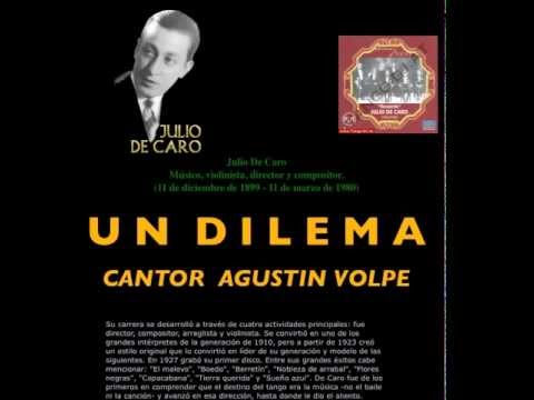 UN DILEMA-JULIO DE CARO-AGUSTIN VOLPE