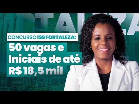 Edital ISS Fortaleza! [Análise completa]