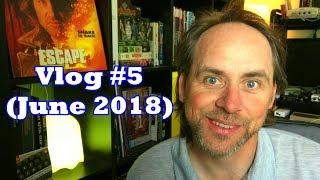 Vlog #5 (June 2018)