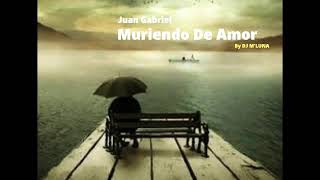 Muriendo De Amor,  juan Gabriel.  Version Romantica Te Extraño XXX