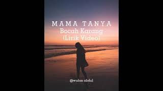 Download lagu Mama Tanya- Bocah Karang (Lirik Video) mp3