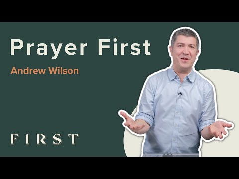 First: Prayer | FIRST | Andrew Wilson | Mark 1:32-39 Matthew 6:5-15