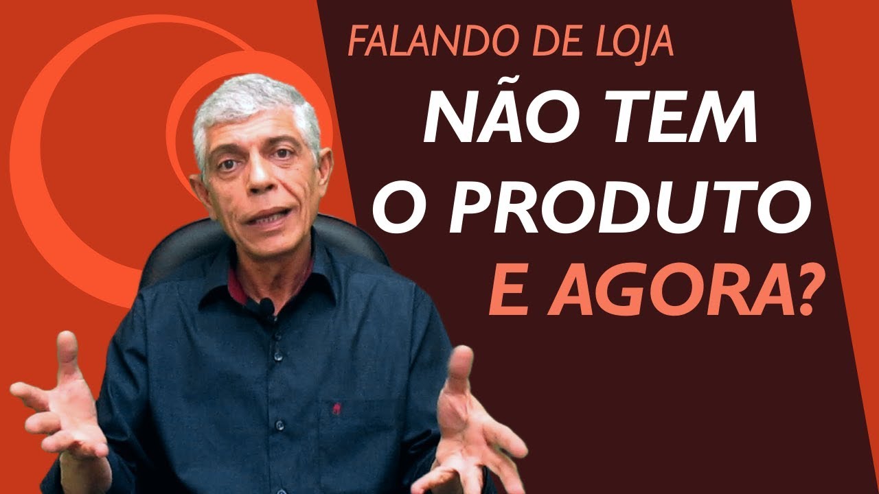 Não tem o produto que o cliente quer. E agora? || Falando de Loja #08