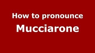 How to pronounce Mucciarone
